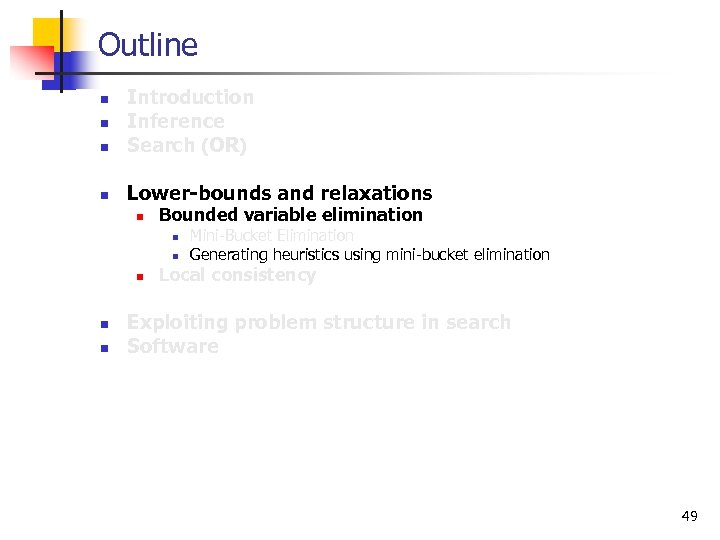 Outline n Introduction Inference Search (OR) n Lower-bounds and relaxations n n n Bounded
