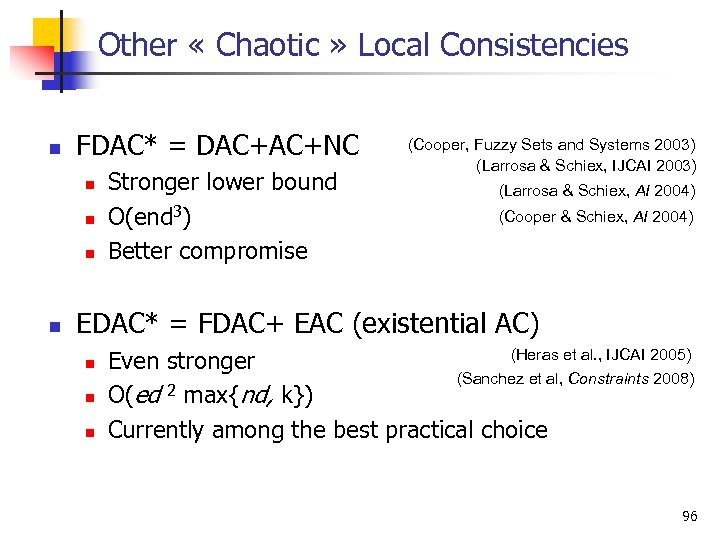 Other « Chaotic » Local Consistencies n FDAC* = DAC+AC+NC n n Stronger lower