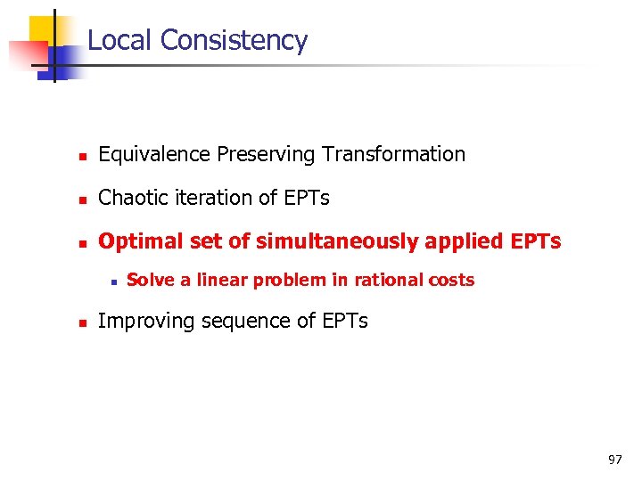 Local Consistency n Equivalence Preserving Transformation n Chaotic iteration of EPTs n Optimal set