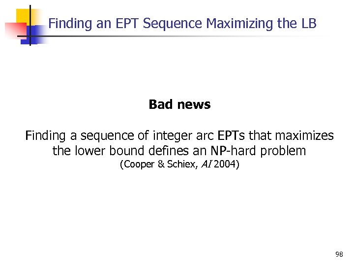 Finding an EPT Sequence Maximizing the LB Bad news Finding a sequence of integer