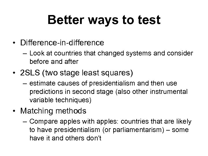 Better ways to test • Difference-in-difference – Look at countries that changed systems and