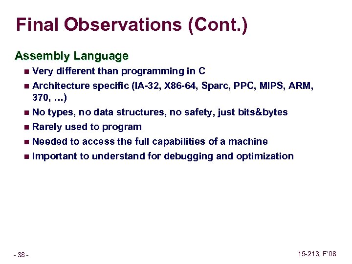Final Observations (Cont. ) Assembly Language n Very different than programming in C Architecture
