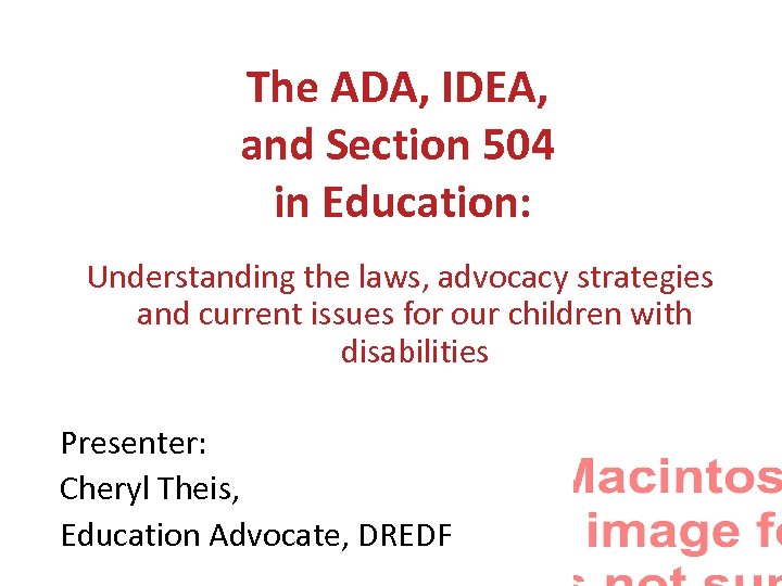 The ADA, IDEA, and Section 504 in Education: Understanding the laws, advocacy strategies and