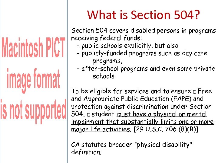 What is Section 504? Section 504 covers disabled persons in programs receiving federal funds: