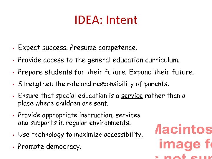 IDEA: Intent • Expect success. Presume competence. • Provide access to the general education