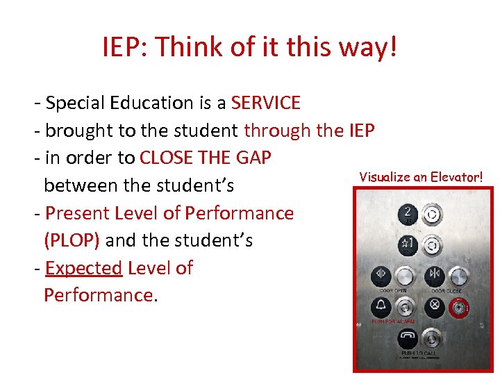 IEP: Think of it this way! - Special Education is a SERVICE - brought