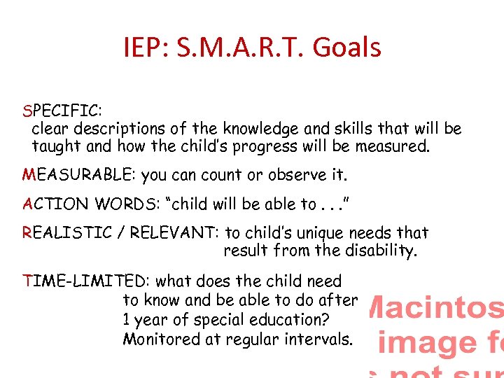 IEP: S. M. A. R. T. Goals SPECIFIC: clear descriptions of the knowledge and