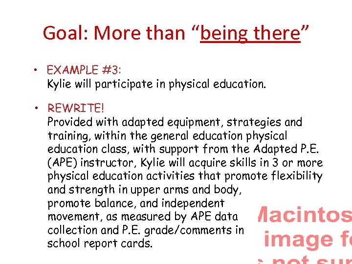 Goal: More than “being there” • EXAMPLE #3: Kylie will participate in physical education.