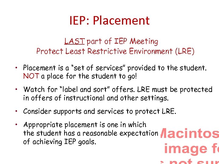 IEP: Placement LAST part of IEP Meeting Protect Least Restrictive Environment (LRE) • Placement