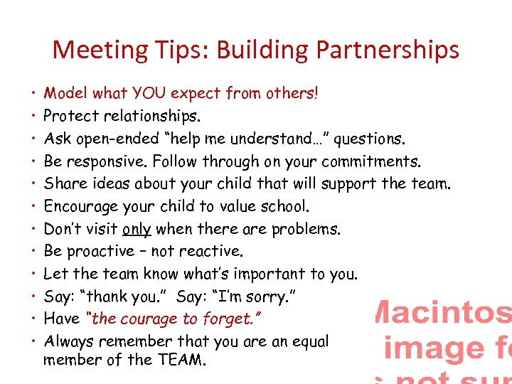 Meeting Tips: Building Partnerships • • • Model what YOU expect from others! Protect