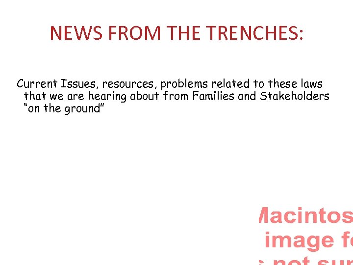 NEWS FROM THE TRENCHES: Current Issues, resources, problems related to these laws that we