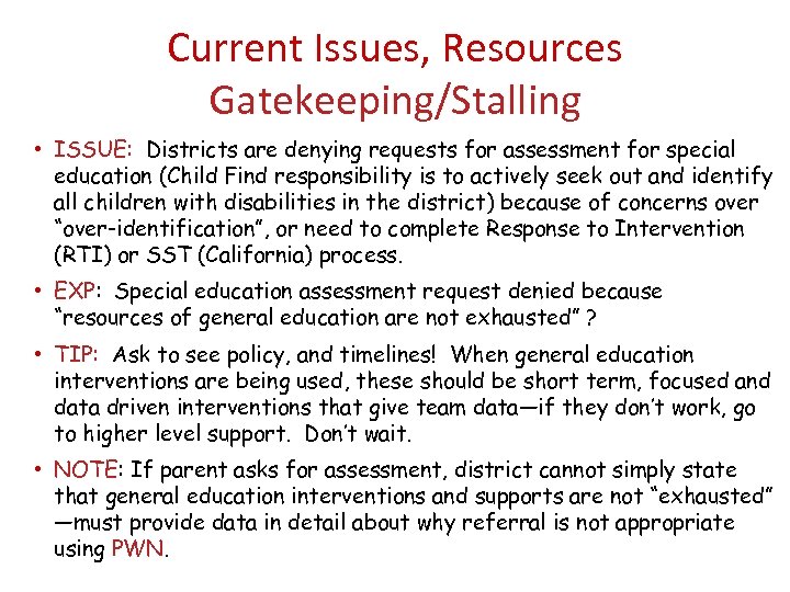 Current Issues, Resources Gatekeeping/Stalling • ISSUE: Districts are denying requests for assessment for special