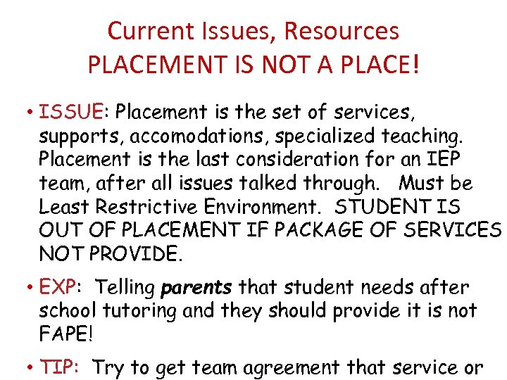 Current Issues, Resources PLACEMENT IS NOT A PLACE! • ISSUE: Placement is the set