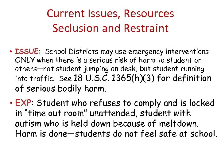 Current Issues, Resources Seclusion and Restraint • ISSUE: School Districts may use emergency interventions