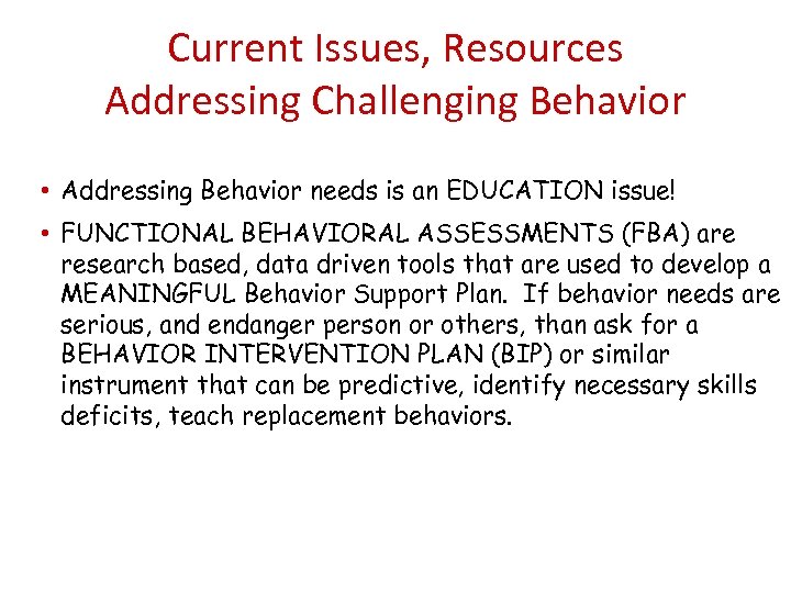 Current Issues, Resources Addressing Challenging Behavior • Addressing Behavior needs is an EDUCATION issue!