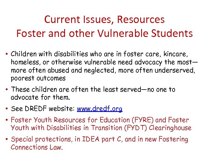 Current Issues, Resources Foster and other Vulnerable Students • Children with disabilities who are