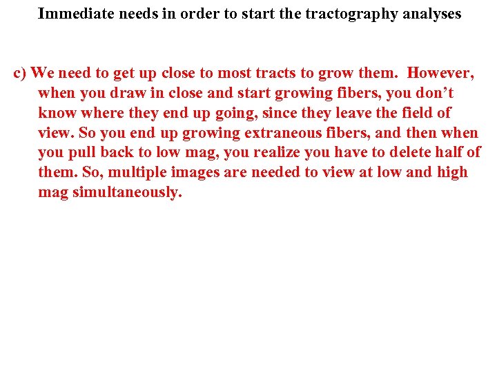Immediate needs in order to start the tractography analyses c) We need to get