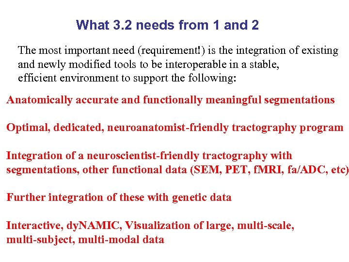 What 3. 2 needs from 1 and 2 The most important need (requirement!) is