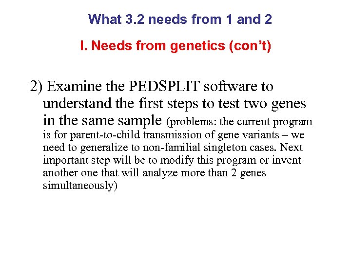What 3. 2 needs from 1 and 2 I. Needs from genetics (con’t) 2)