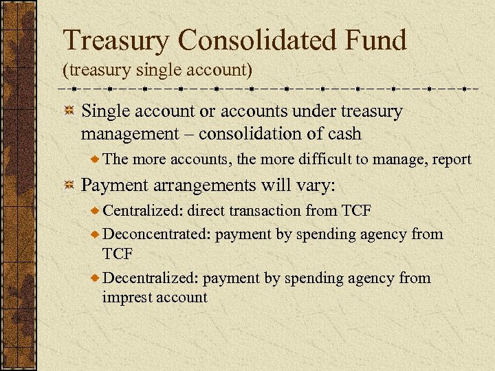 Treasury Consolidated Fund (treasury single account) Single account or accounts under treasury management –