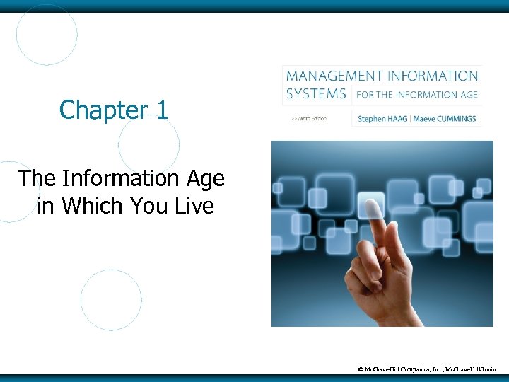 Chapter 1 The Information Age in Which You Live © Mc. Graw-Hill Companies, Inc.