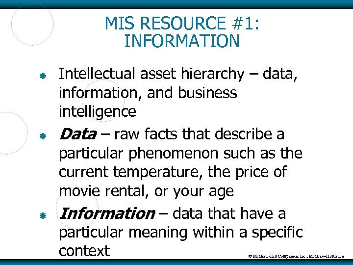 MIS RESOURCE #1: INFORMATION Intellectual asset hierarchy – data, information, and business intelligence Data