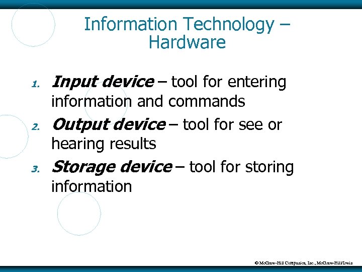 Information Technology – Hardware 1. 2. 3. Input device – tool for entering information