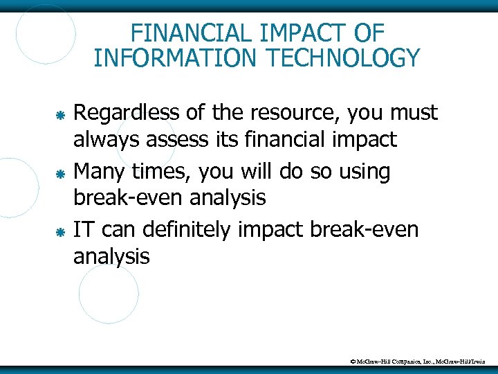 FINANCIAL IMPACT OF INFORMATION TECHNOLOGY Regardless of the resource, you must always assess its