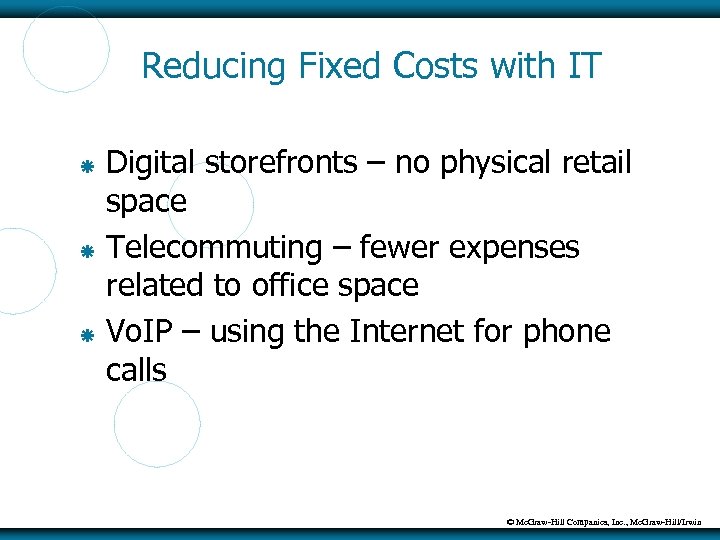 Reducing Fixed Costs with IT Digital storefronts – no physical retail space Telecommuting –