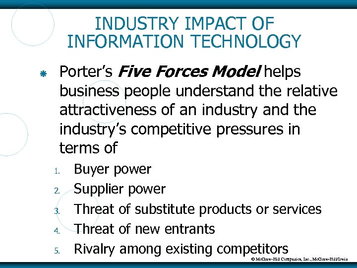 INDUSTRY IMPACT OF INFORMATION TECHNOLOGY Porter’s Five Forces Model helps business people understand the
