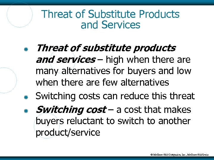 Threat of Substitute Products and Services Threat of substitute products and services – high