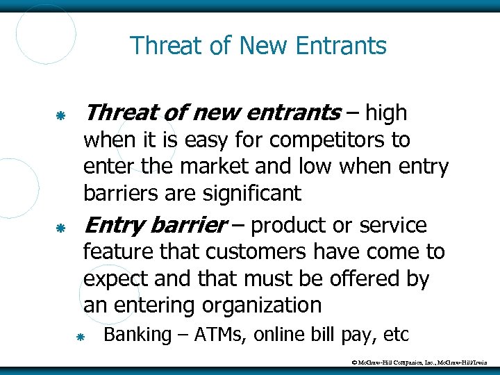Threat of New Entrants Threat of new entrants – high when it is easy
