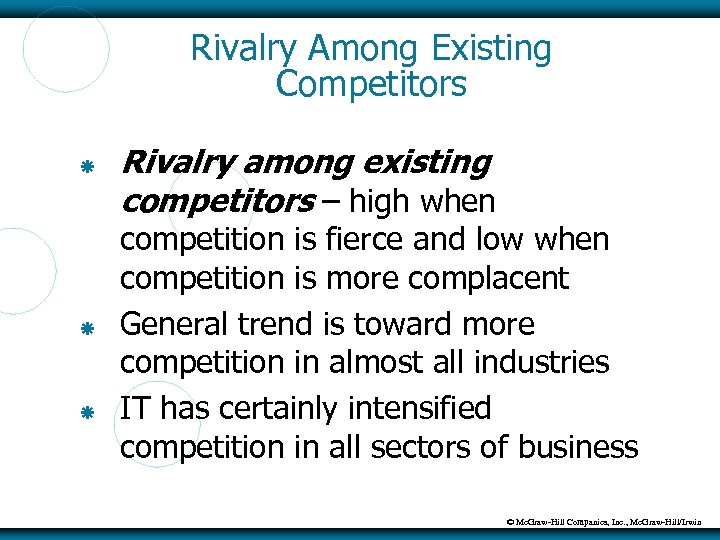 Rivalry Among Existing Competitors Rivalry among existing competitors – high when competition is fierce