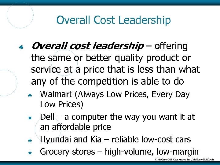 Overall Cost Leadership Overall cost leadership – offering the same or better quality product
