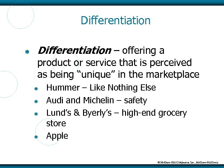 Differentiation – offering a product or service that is perceived as being “unique” in