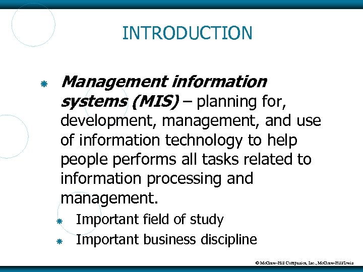 INTRODUCTION Management information systems (MIS) – planning for, development, management, and use of information