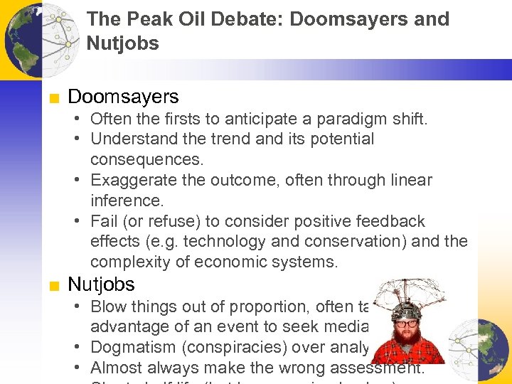 The Peak Oil Debate: Doomsayers and Nutjobs ■ Doomsayers • Often the firsts to