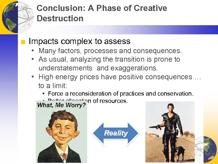 Conclusion: A Phase of Creative Destruction ■ Impacts complex to assess • Many factors,