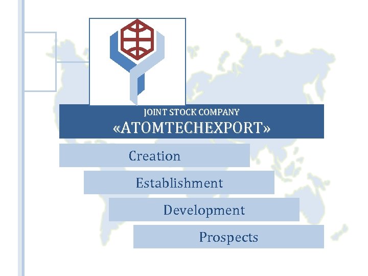 JOINT STOCK COMPANY «ATOMTECHEXPORT» Creation Establishment Development Prospects 