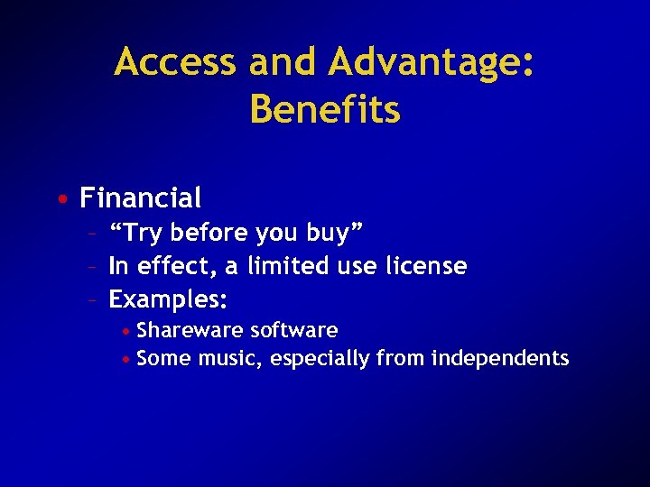 Access and Advantage: Benefits • Financial – “Try before you buy” – In effect,