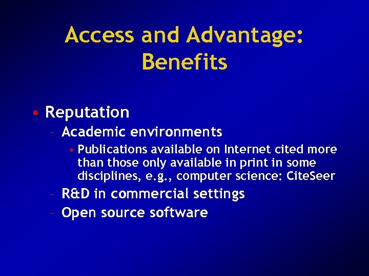 Access and Advantage: Benefits • Reputation – Academic environments • Publications available on Internet