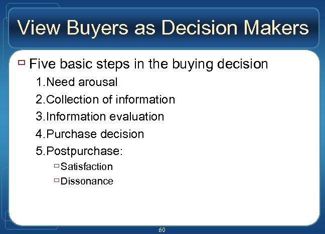 View Buyers as Decision Makers ù Five basic steps in the buying decision 1.