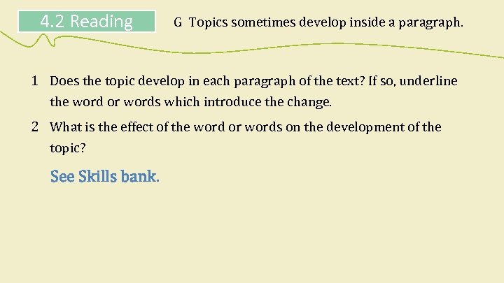 4. 2 Reading G Topics sometimes develop inside a paragraph. 1 Does the topic