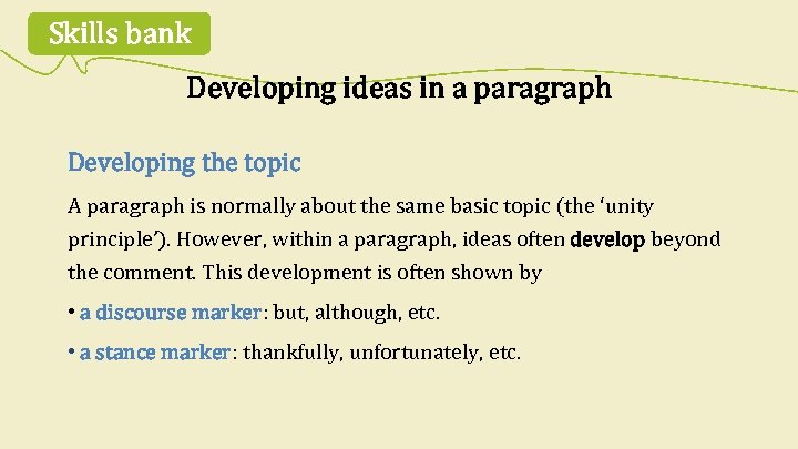 Skills bank Developing ideas in a paragraph Developing the topic A paragraph is normally