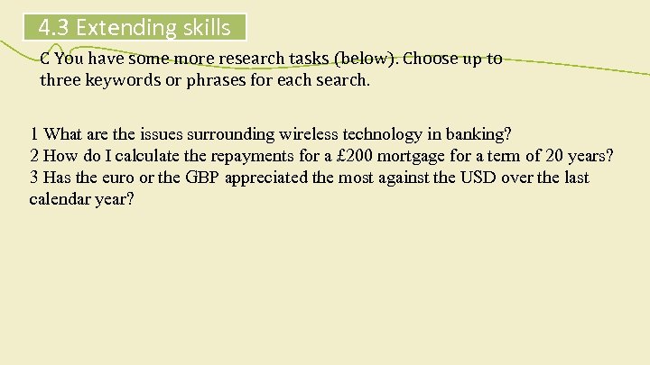 4. 3 Extending skills C You have some more research tasks (below). Choose up