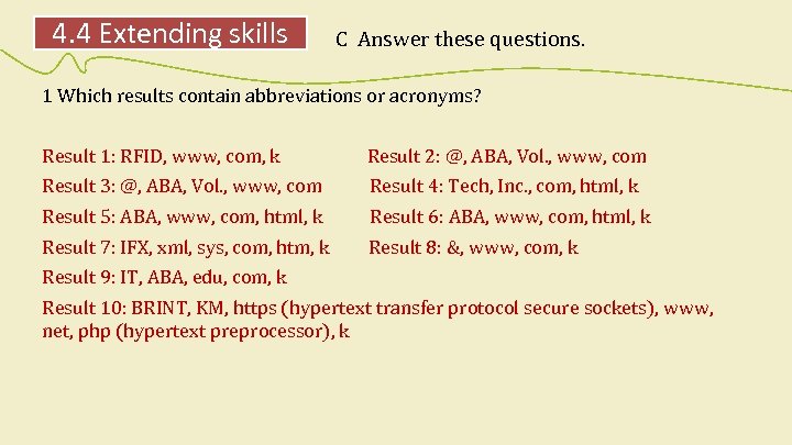 4. 4 Extending skills C Answer these questions. 1 Which results contain abbreviations or