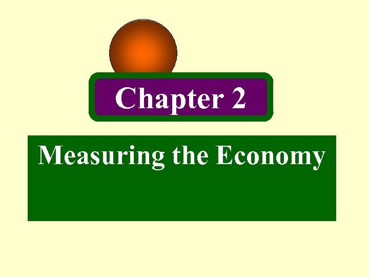 Chapter 2 Measuring the Economy 