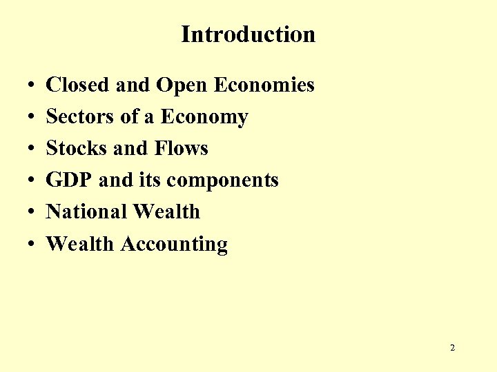 Introduction • • • Closed and Open Economies Sectors of a Economy Stocks and