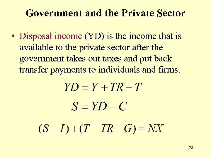 Government and the Private Sector • Disposal income (YD) is the income that is
