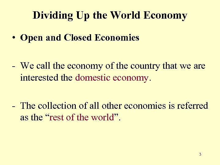 Dividing Up the World Economy • Open and Closed Economies - We call the